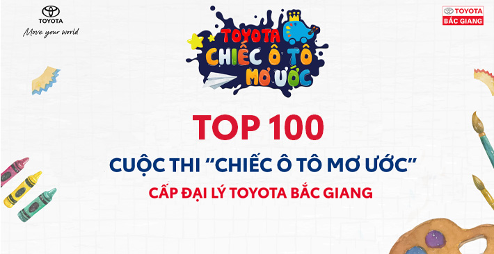 TOP 100 tranh xuất sắc nhất Chiếc ô tô mơ ước 2022 – Toyota Bắc Giang